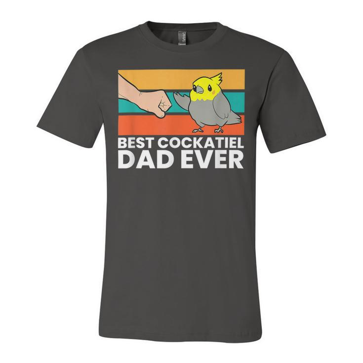 Best Cockatiel Dad Ever Bird Cockatiel Parrot Unisex Jersey Short Sleeve Crewneck Tshirt