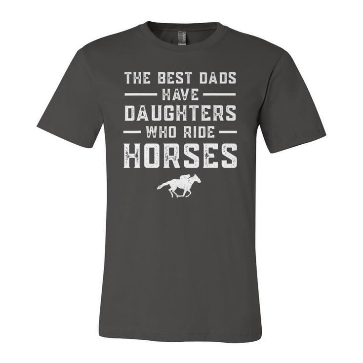 The Best Dads Have Daughters Who Ride Horses Equestrian Dad Jersey T-Shirt