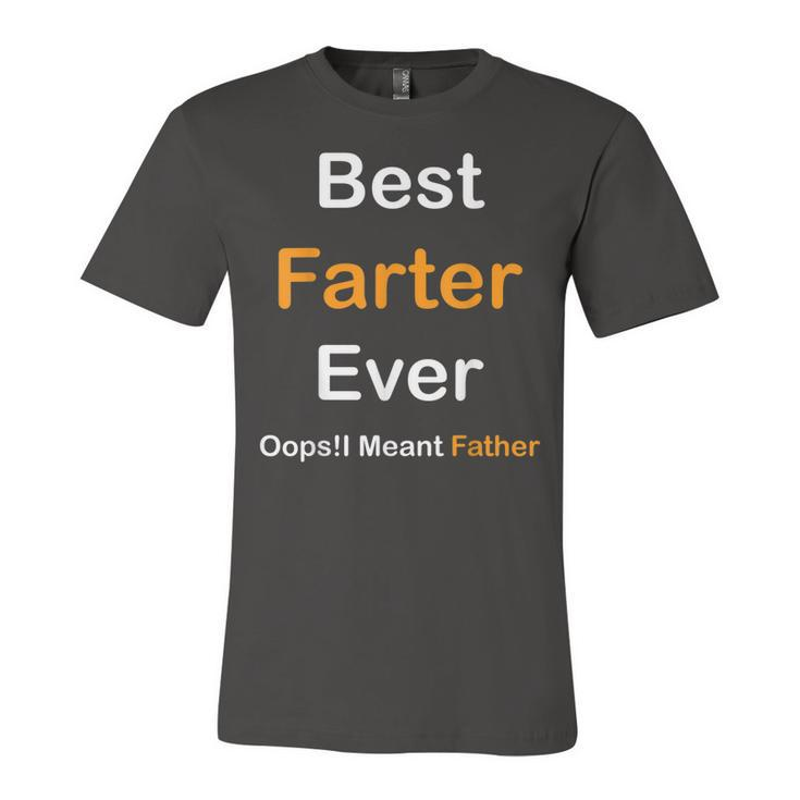 Best Farter Ever Oops I Meant Father Fathers Day Jersey T-Shirt