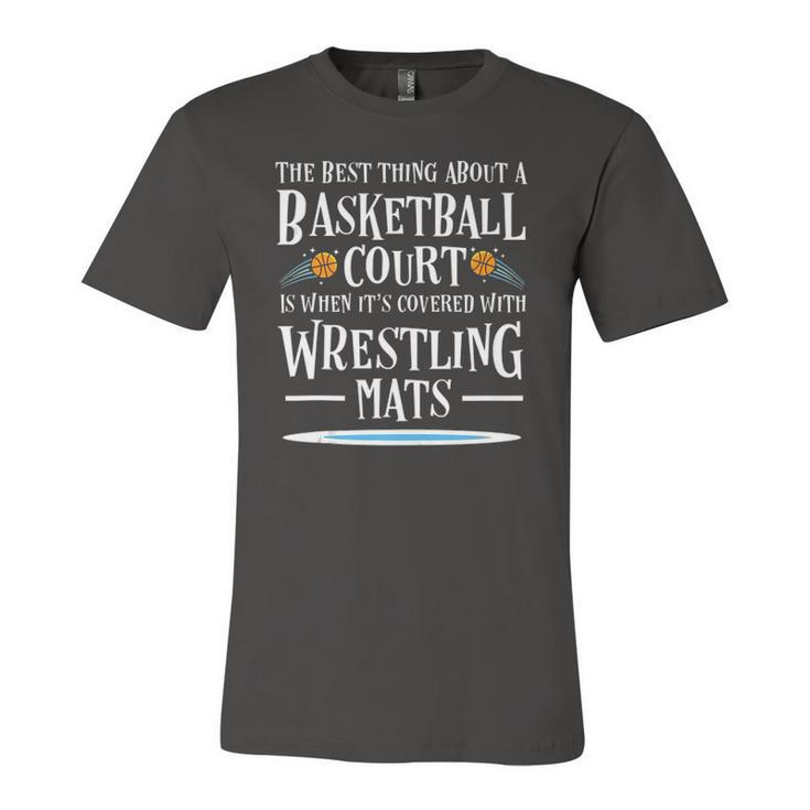 Best Thing On A Basketball Floor Is Wrestling Mats Jersey T-Shirt