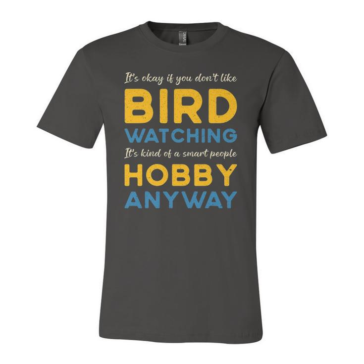 Bird Watching Hobby Anyway Watch Birds Vintage Bird Watcher Jersey T-Shirt