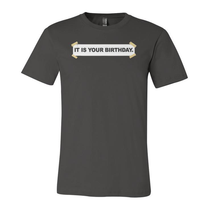 It Is Your Birthday Banner It Is Your Birthday Jersey T-Shirt