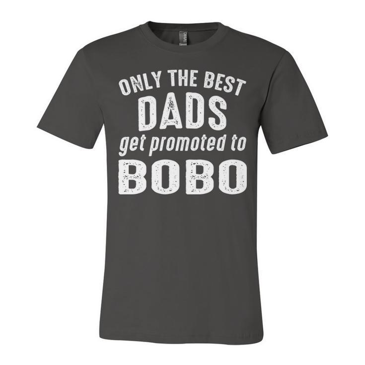 Bobo Grandpa Gift   Only The Best Dads Get Promoted To Bobo Unisex Jersey Short Sleeve Crewneck Tshirt