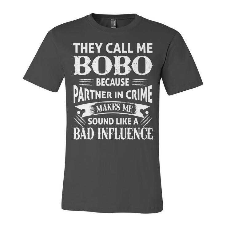 Bobo Grandpa Gift   They Call Me Bobo Because Partner In Crime Makes Me Sound Like A Bad Influence Unisex Jersey Short Sleeve Crewneck Tshirt