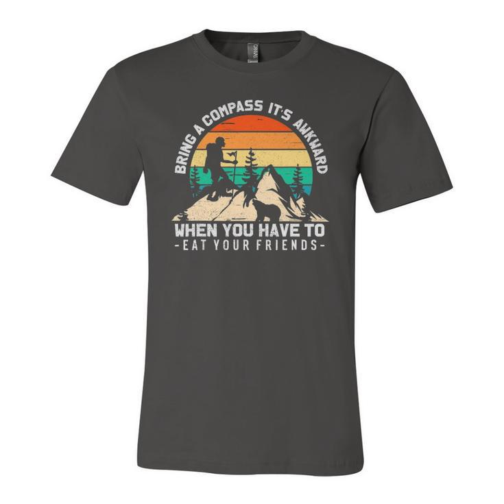 Bring A Compass Its Awkward To Eat Your Friends Jersey T-Shirt