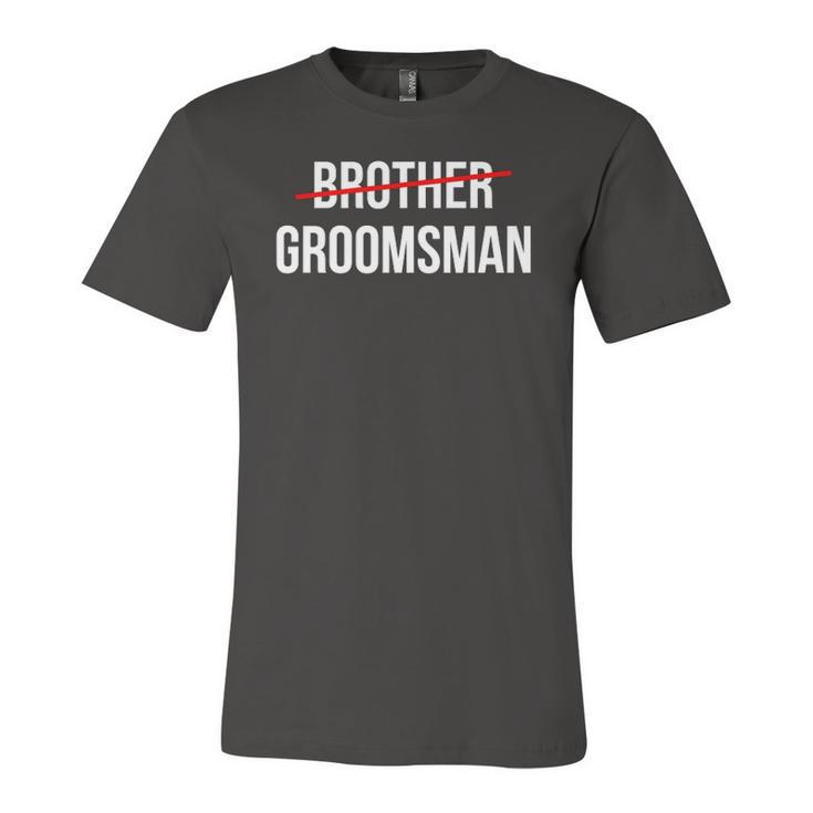 From Brother To Groomsman Wedding Party Groomsmen Proposal Jersey T-Shirt