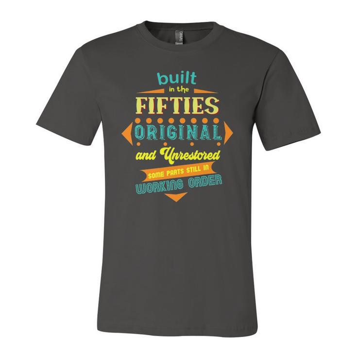 Built In The Fifties Original &Unrestored Born In The 1950S Jersey T-Shirt