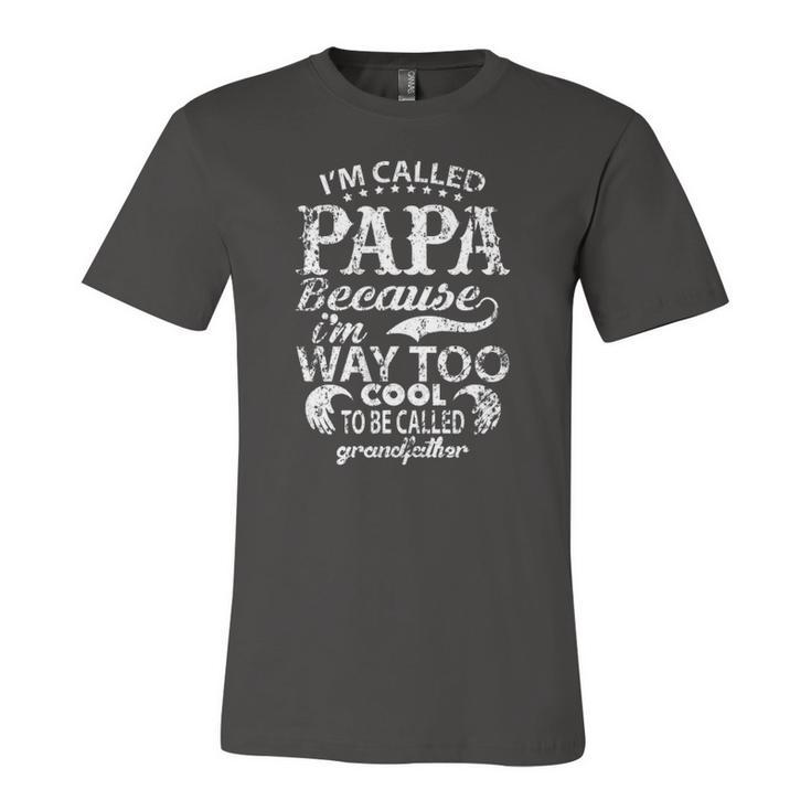 Im Called Papa Because Im Way Too Cool Jersey T-Shirt