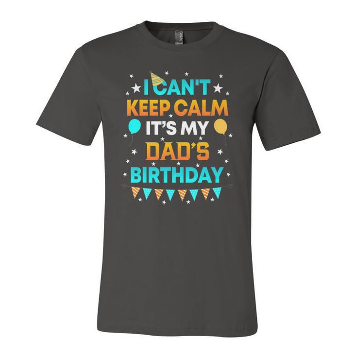 I Cant Keep Calm Its My Dad Birthday Party Jersey T-Shirt