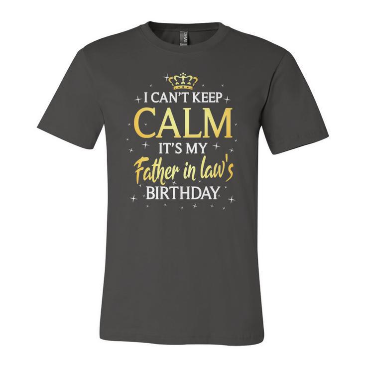 I Cant Keep Calm Its My Father In Law Birthday Bday Jersey T-Shirt