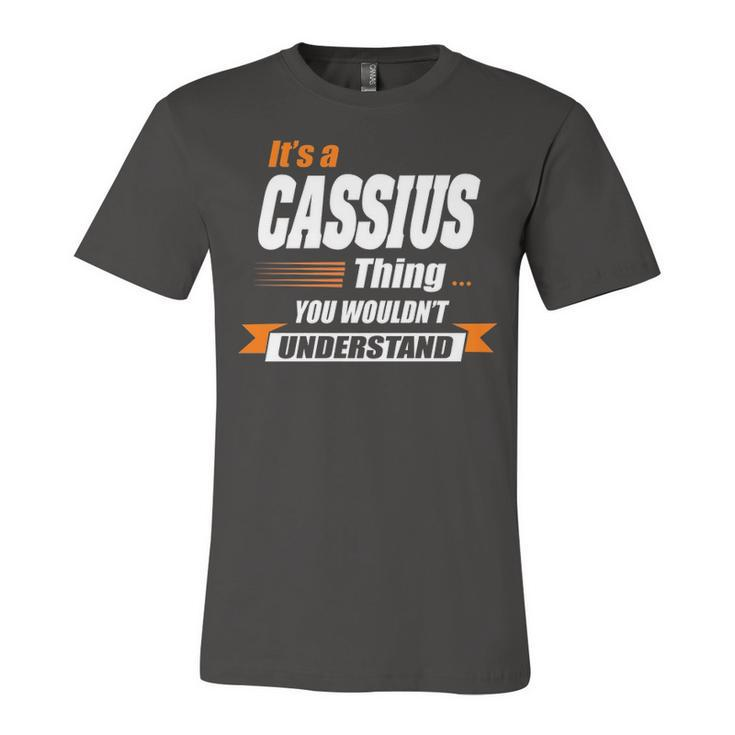 Cassius Name Gift   Its A Cassius Thing Unisex Jersey Short Sleeve Crewneck Tshirt