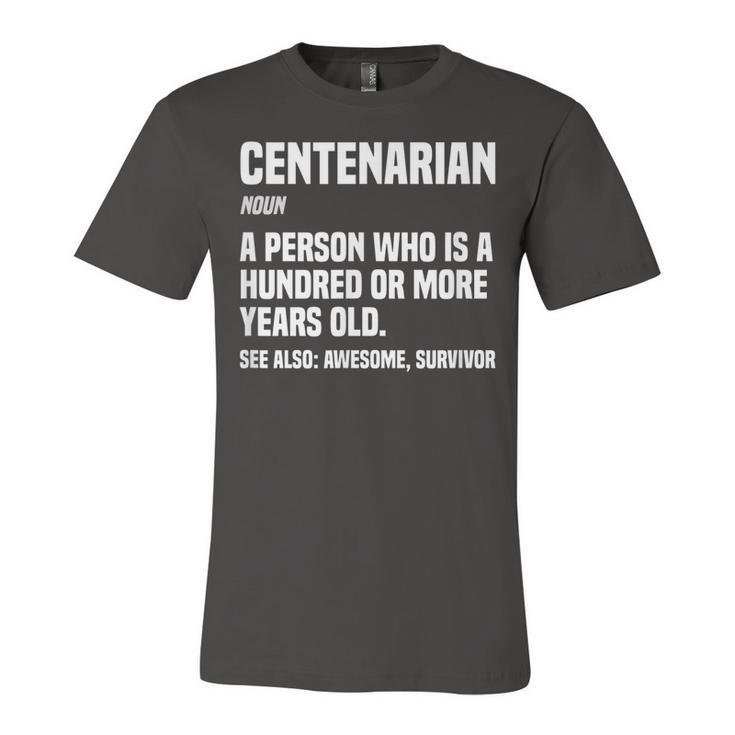 Centenarian Definition 100 Years Old 100Th Birthday  Unisex Jersey Short Sleeve Crewneck Tshirt