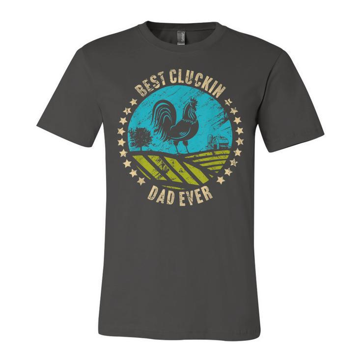 Chicken Chicken Best Cluckin Dad Ever Chicken Rooster Farmer Gift Unisex Jersey Short Sleeve Crewneck Tshirt
