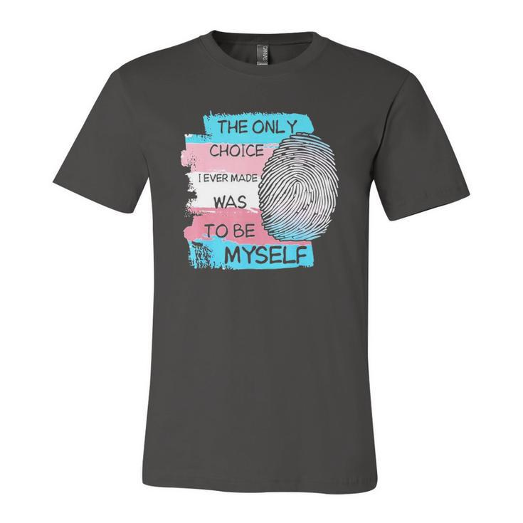 The Only Choice I Made Was To Be Myself Transgender Trans Jersey T-Shirt