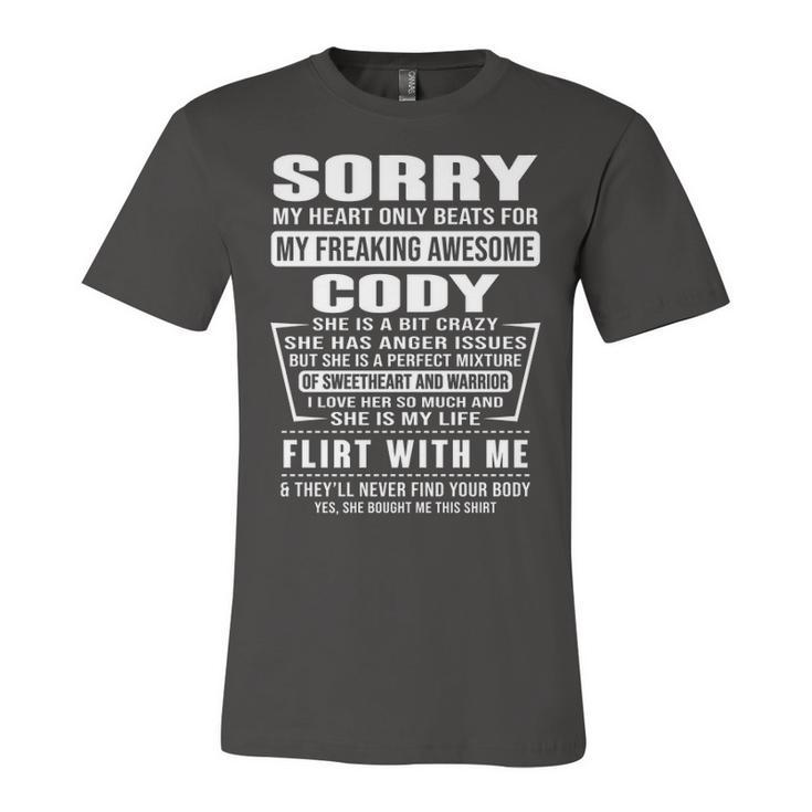 Cody Name Gift   Sorry My Heart Only Beats For Cody Unisex Jersey Short Sleeve Crewneck Tshirt