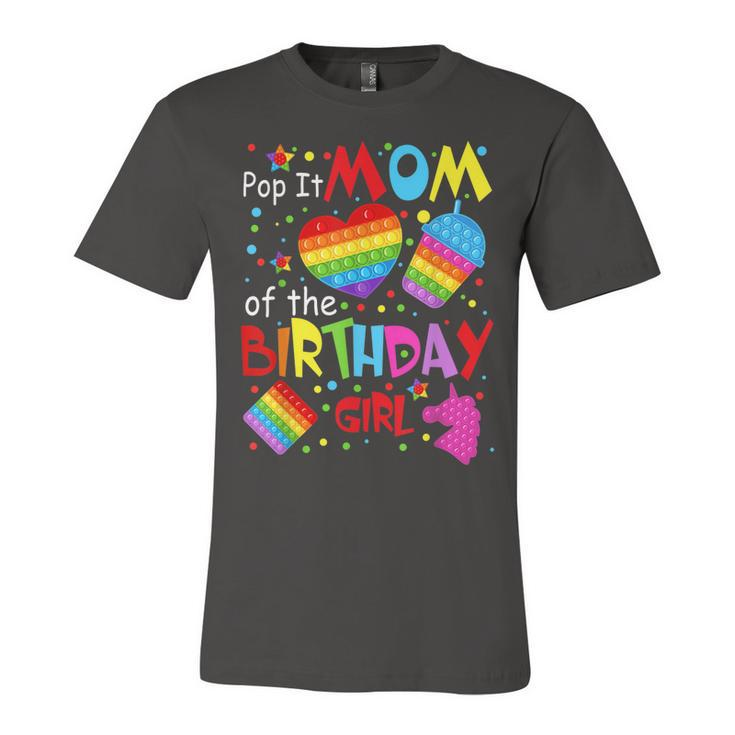 Cute Pop It Mom Of The Birthday Girl Fidget Toy Lovers  Unisex Jersey Short Sleeve Crewneck Tshirt
