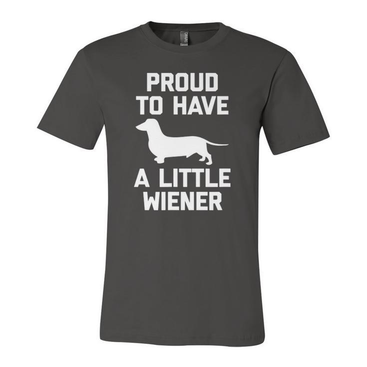 Dachshund Dog Proud To Have A Little Wiener Dog Jersey T-Shirt