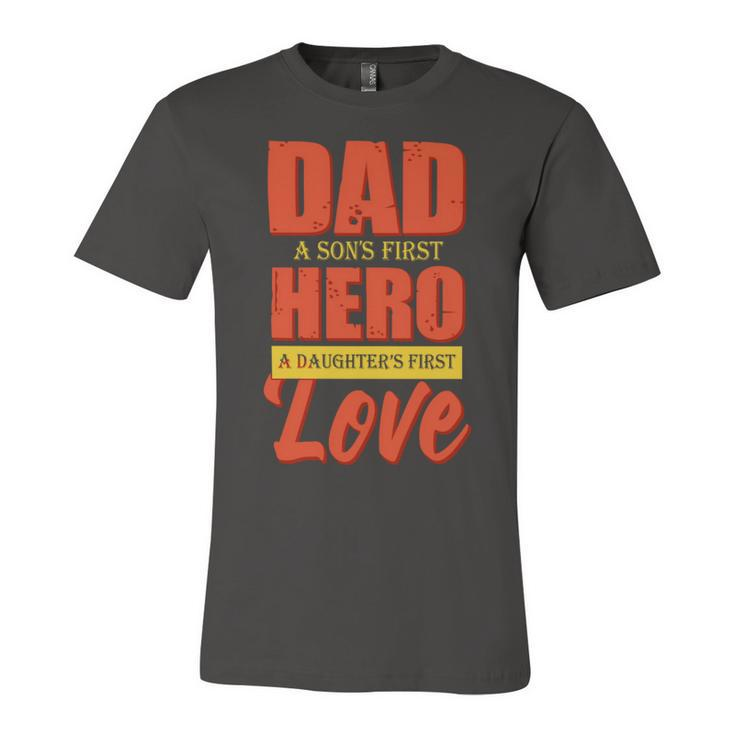 Dad A Sons First Hero A Daughters First Love Fathers Day 2022 Gift Unisex Jersey Short Sleeve Crewneck Tshirt