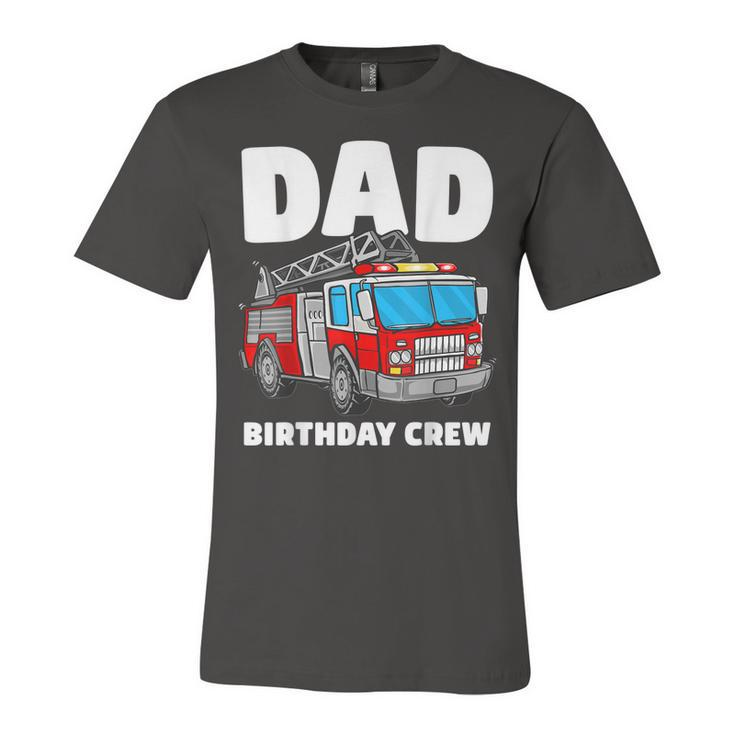 Dad Birthday Crew Fire Truck Firefighter Fireman Party  Unisex Jersey Short Sleeve Crewneck Tshirt