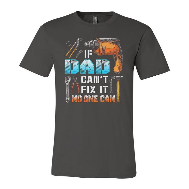 If Dad Cant Fix It No One Can Love Father Day Jersey T-Shirt