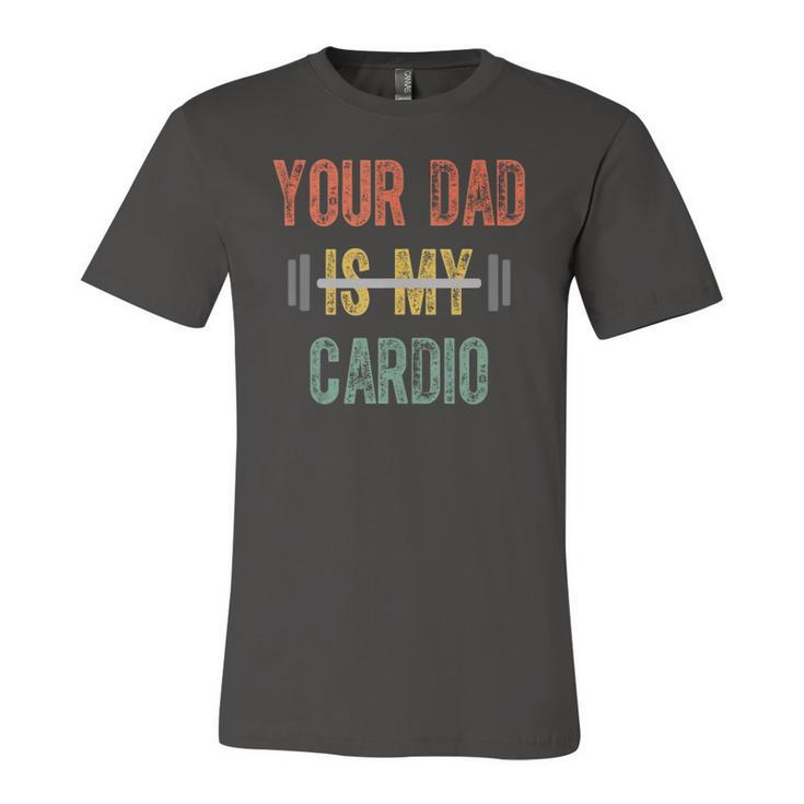 Your Dad Is My Cardio Father Day Jersey T-Shirt