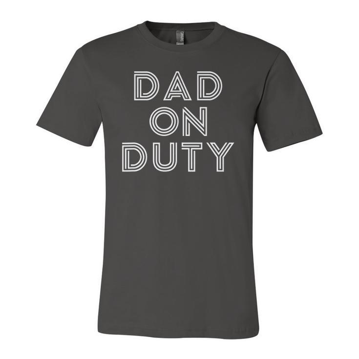 Dad On Duty Fathers Day Top Jersey T-Shirt