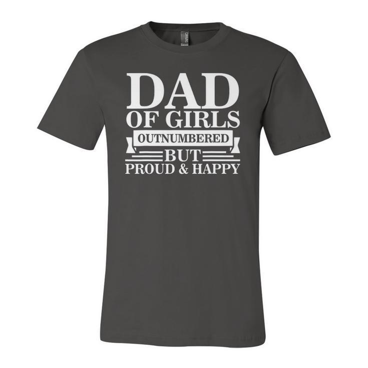 Dad Of Girls Outnumbered But Proud Happy Fathers Day Dad Jersey T-Shirt