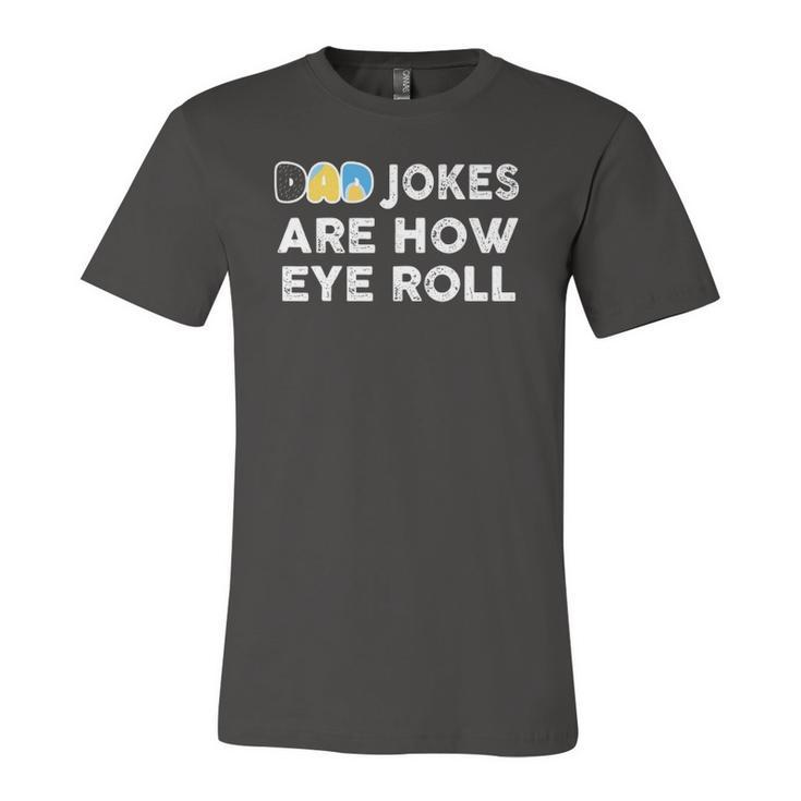 Dad Jokes Are How Eye Roll Fathers Day Jersey T-Shirt