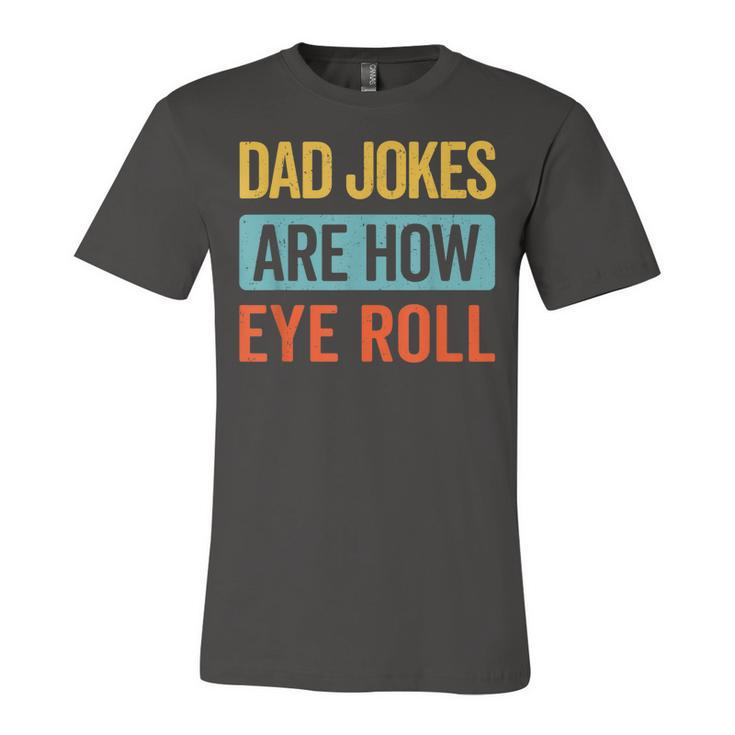 Dad Jokes Are How Eye Roll Retro Dad Joke Fathers Day Jersey T-Shirt