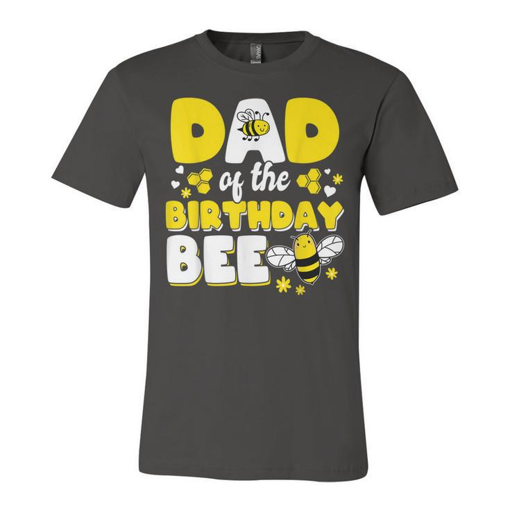 Dad Of The Bee Day Girl Party Matching Birthday  Unisex Jersey Short Sleeve Crewneck Tshirt