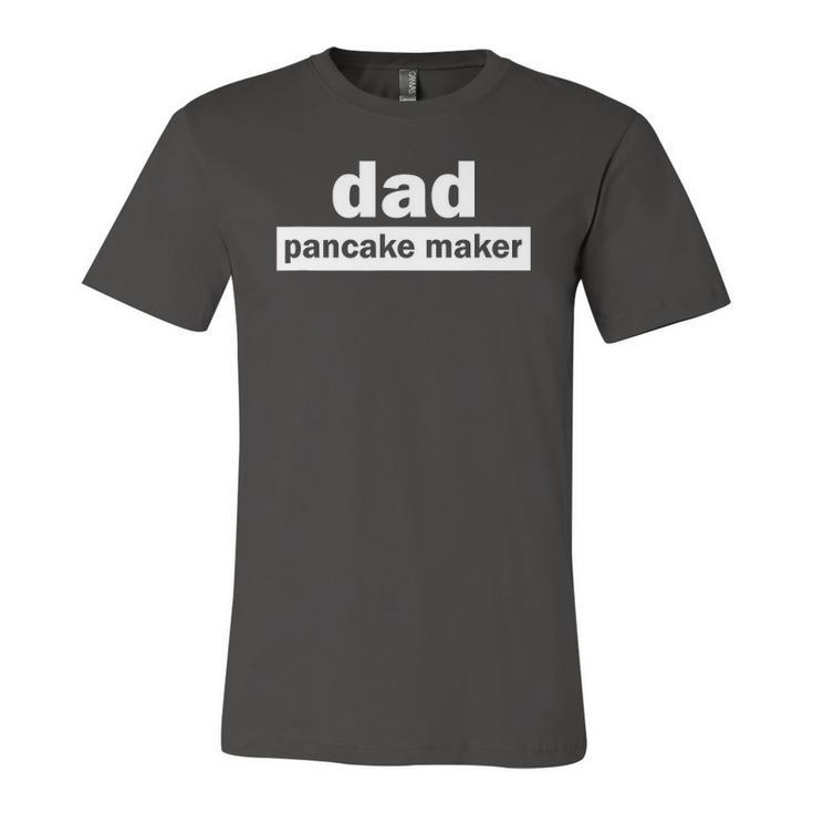 Dad Pancake Maker Fathers Day Jersey T-Shirt