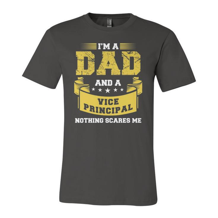 Im A Dad And Vice Principal Nothing Scares Me Jersey T-Shirt