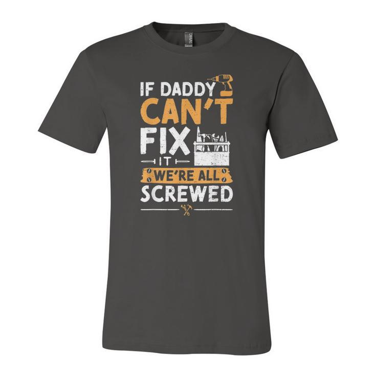If Daddy Cant Fix It Were All Screwed Vatertag Jersey T-Shirt
