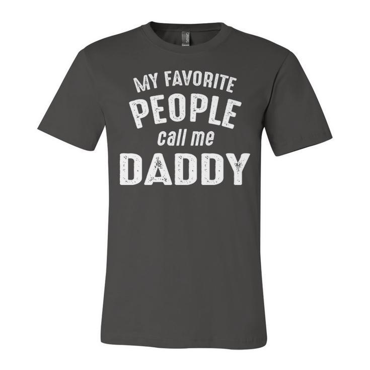 Daddy Gift   My Favorite People Call Me Daddy Unisex Jersey Short Sleeve Crewneck Tshirt