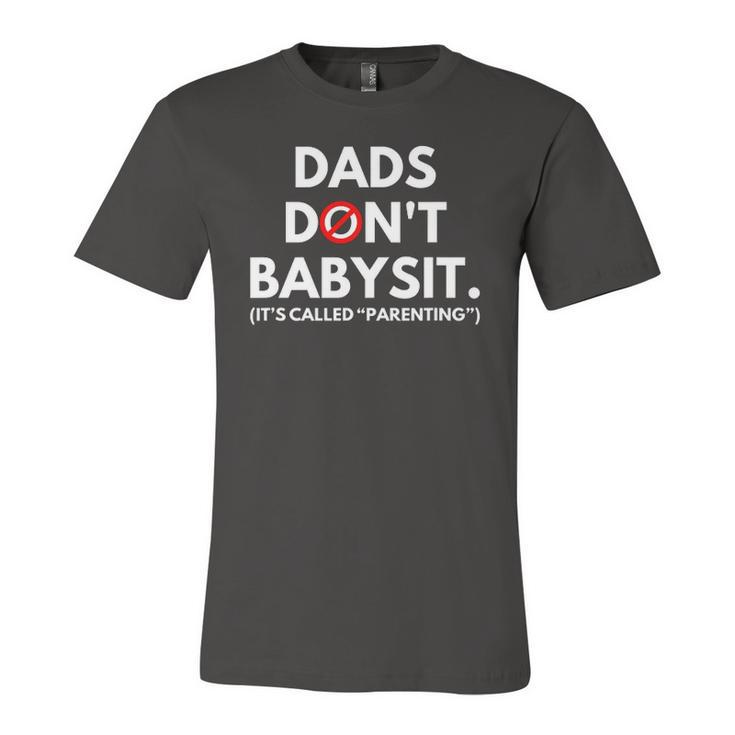 Dads Dont Babysit Its Called Parenting Jersey T-Shirt