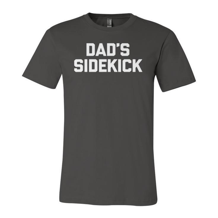 Dads Sidekick Cute Girls Boys Kids Daughter Son Jersey T-Shirt