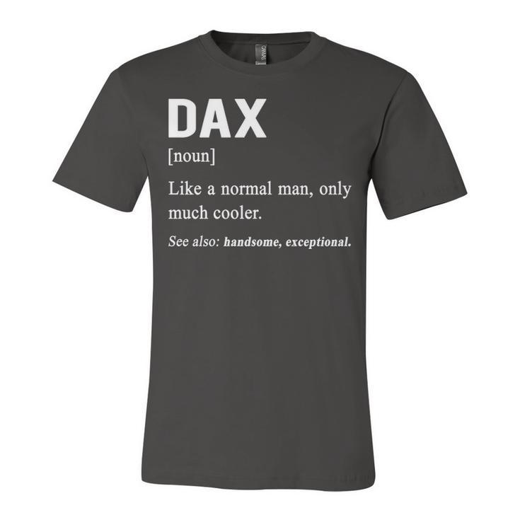 Dax Name Gift   Dax Funny Definition Unisex Jersey Short Sleeve Crewneck Tshirt
