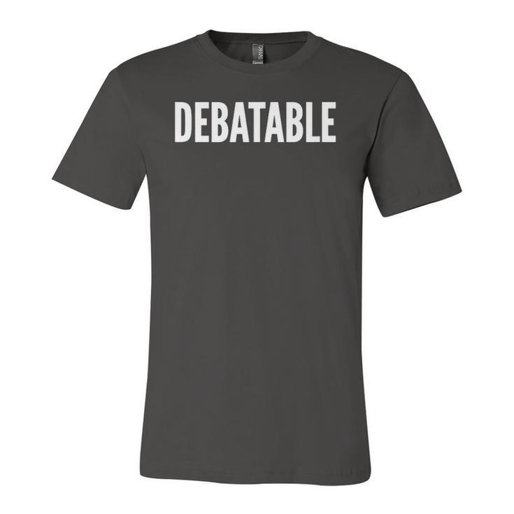 Debatable White Text Humor Jersey T-Shirt