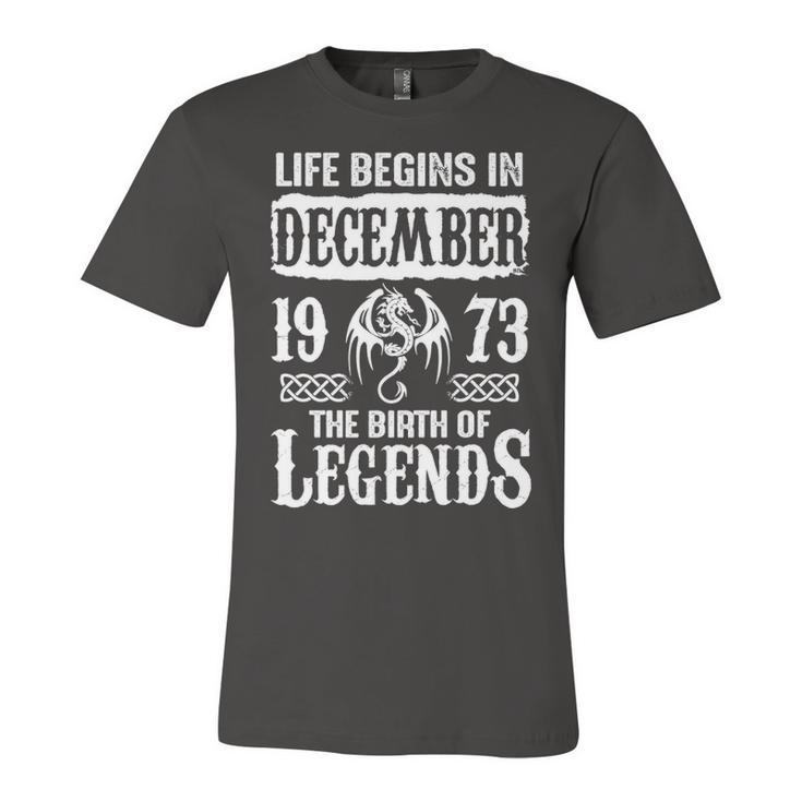 December 1973 Birthday   Life Begins In December 1973 Unisex Jersey Short Sleeve Crewneck Tshirt