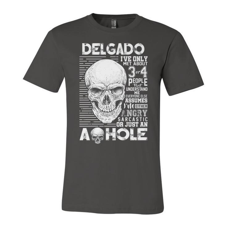 Delgado Name Gift   Delgado Ive Only Met About 3 Or 4 People Unisex Jersey Short Sleeve Crewneck Tshirt