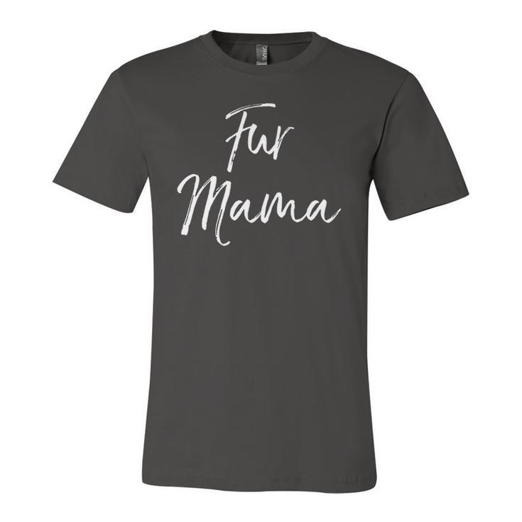 Dog Mom Quote Dog Owner Cute Fur Mama Jersey T-Shirt