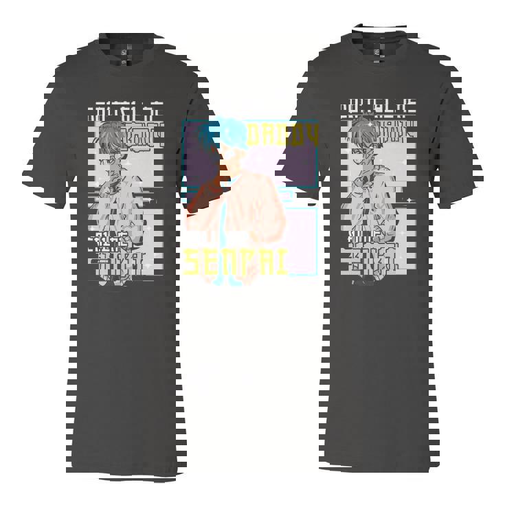 Dont Call Me Daddy Call Me Senpai Anime Kawaii Jersey T-Shirt
