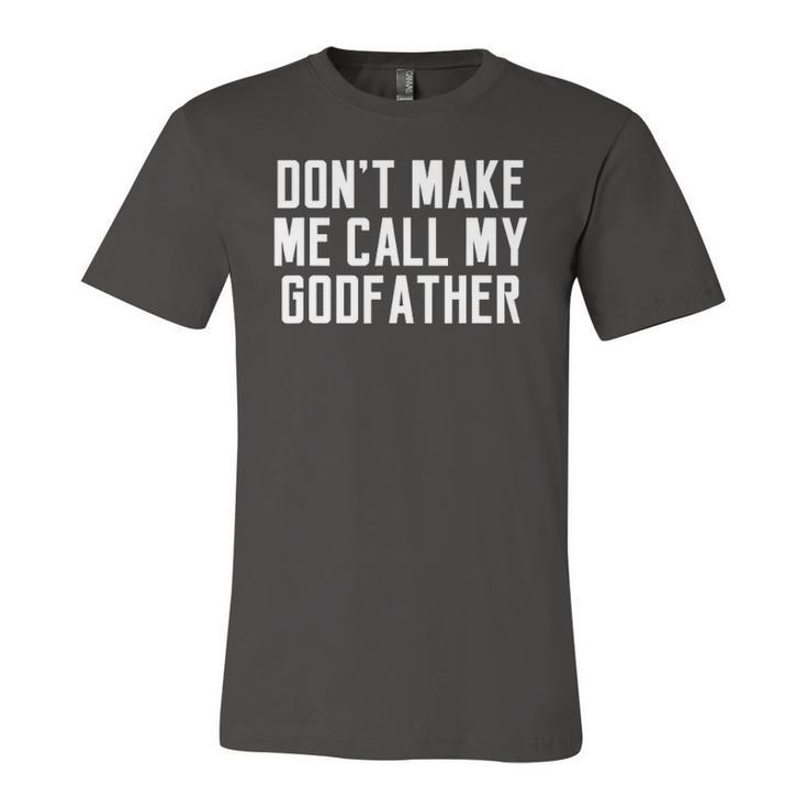 Dont Make Me Call My Godfather Cute Kid Saying Jersey T-Shirt