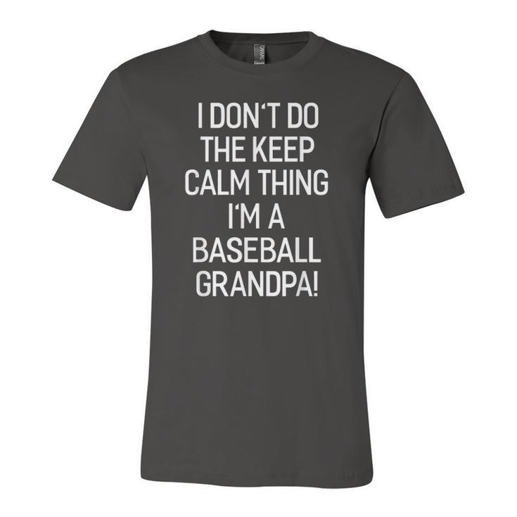 I Dont Keep Calm Thing Im A Baseball Grandpa Jersey T-Shirt