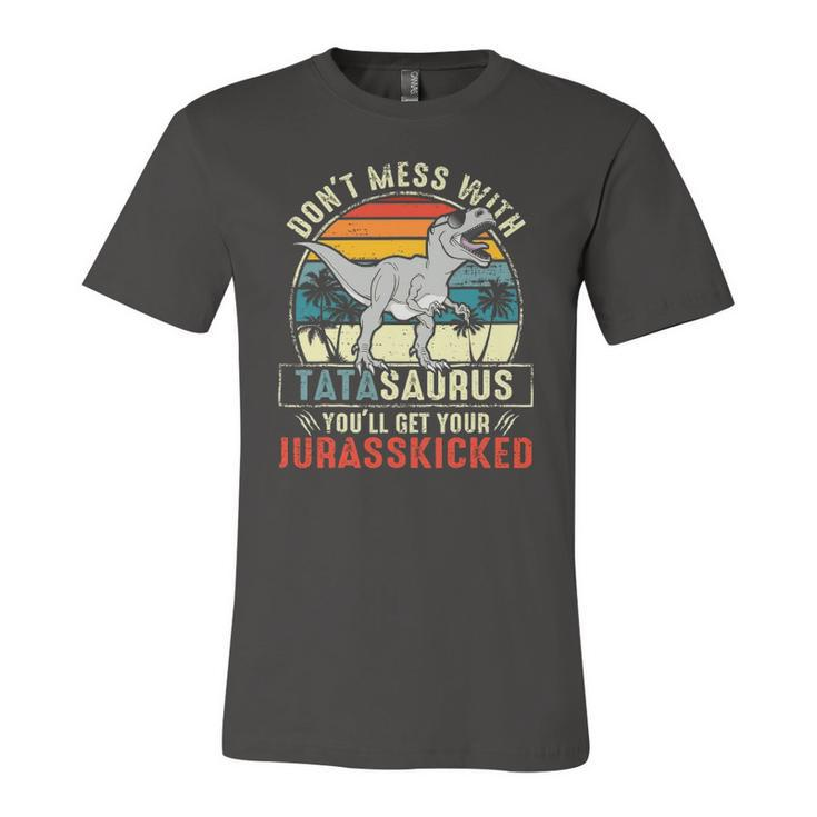 Dont Mess With Tatasaurus Youll Get Jurasskicked Tata Polish Dad Jersey T-Shirt