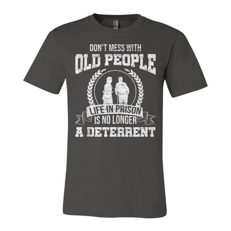 Dont Mess With Old People Funny Saying Prison Vintage Gift  Unisex Jersey Short Sleeve Crewneck Tshirt