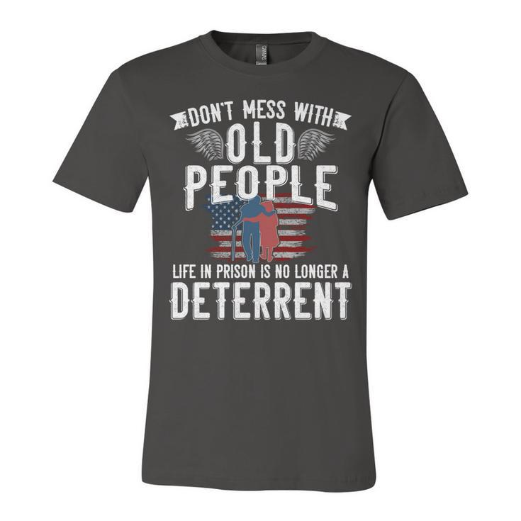 Dont Mess With Old People Life In Prison Senior Citizen   Unisex Jersey Short Sleeve Crewneck Tshirt