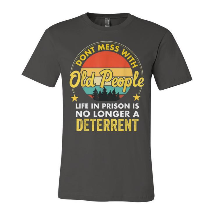 Dont Mess With Old People Life In Prison Vintage Senior  Unisex Jersey Short Sleeve Crewneck Tshirt