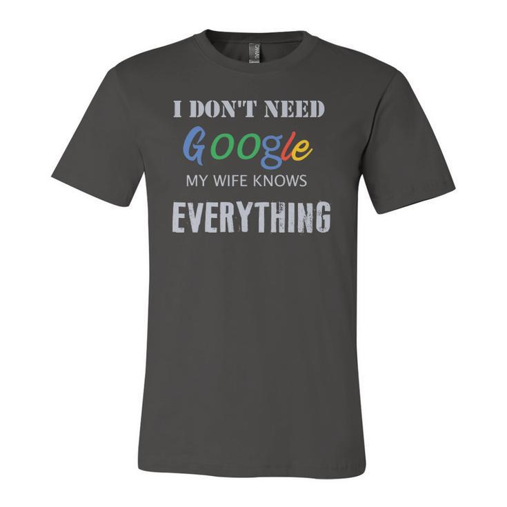 I Dont Need Google My Wife Knows Everything Jersey T-Shirt