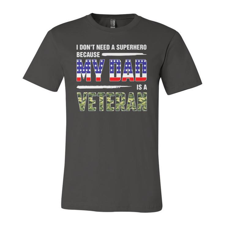I Dont Need A Superhero Because My Dad Is A Veteran Father Jersey T-Shirt